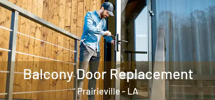 Balcony Door Replacement Prairieville - LA