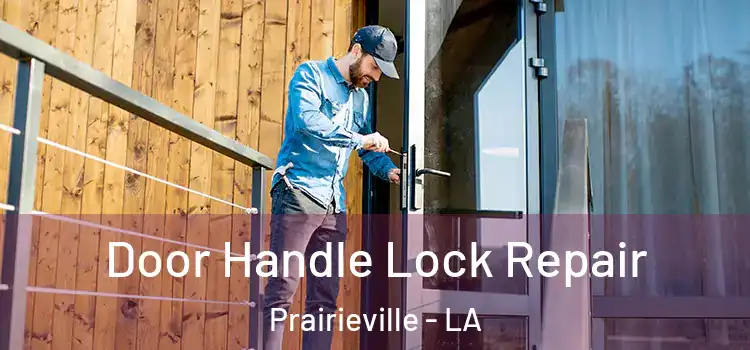  Door Handle Lock Repair Prairieville - LA