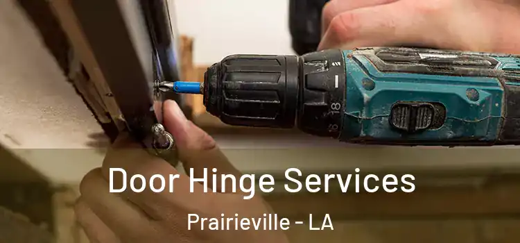 Door Hinge Services Prairieville - LA