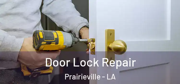  Door Lock Repair Prairieville - LA