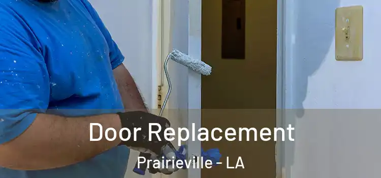 Door Replacement Prairieville - LA