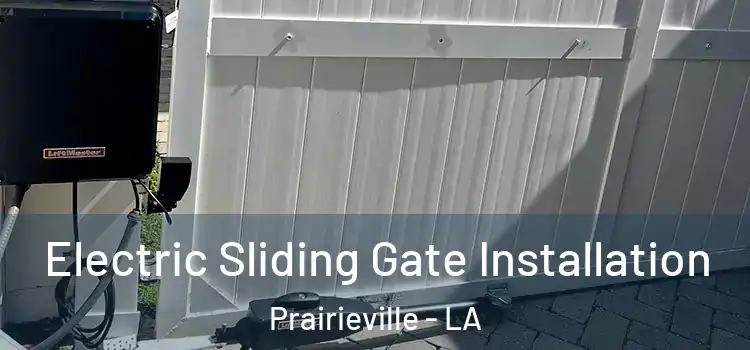 Electric Sliding Gate Installation Prairieville - LA