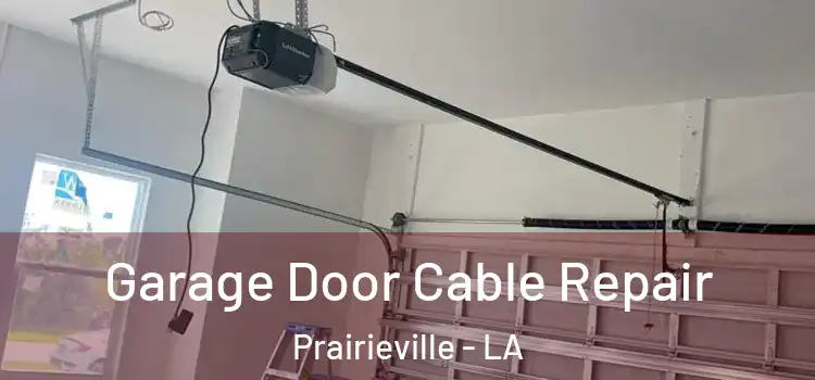  Garage Door Cable Repair Prairieville - LA