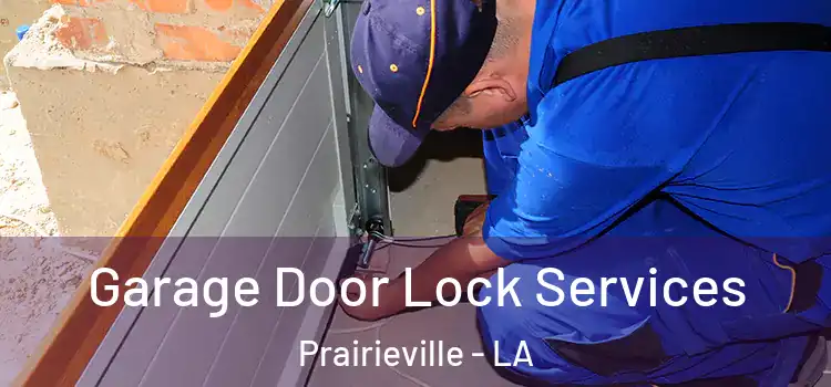  Garage Door Lock Services Prairieville - LA