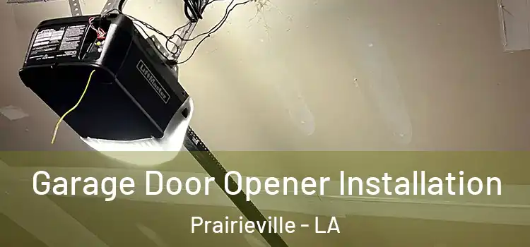  Garage Door Opener Installation Prairieville - LA