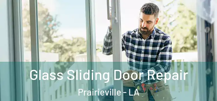 Glass Sliding Door Repair Prairieville - LA