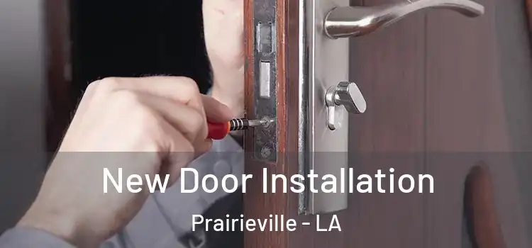  New Door Installation Prairieville - LA
