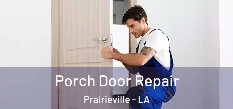  Porch Door Repair Prairieville - LA