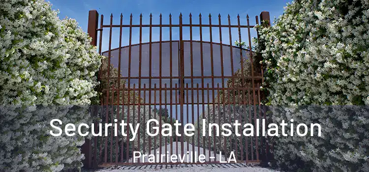  Security Gate Installation Prairieville - LA