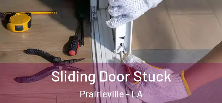  Sliding Door Stuck Prairieville - LA