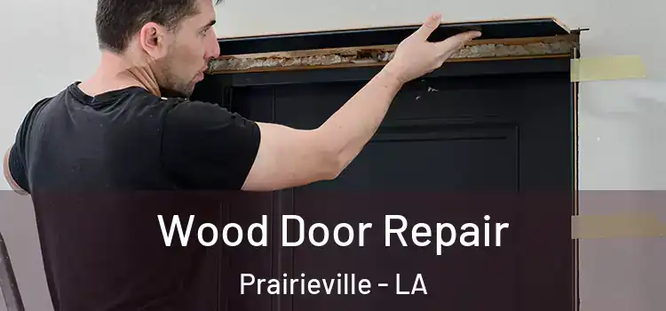  Wood Door Repair Prairieville - LA